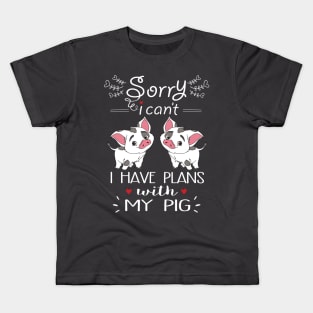 Sorry I can't I have Plan With My pigs. Kids T-Shirt